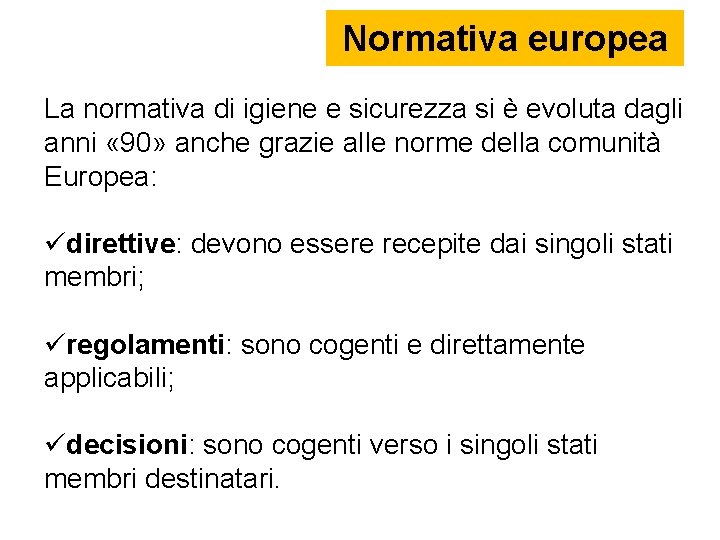 Normativa europea La normativa di igiene e sicurezza si è evoluta dagli anni «