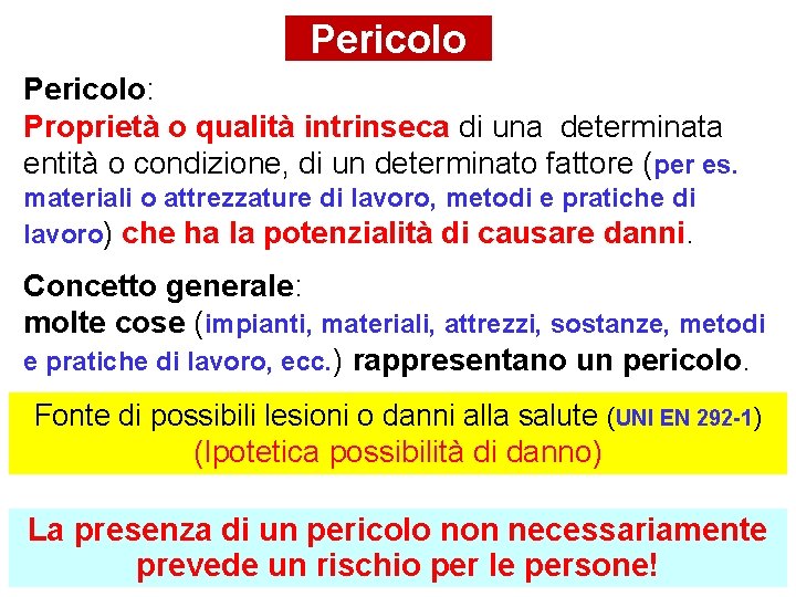 Pericolo: Proprietà o qualità intrinseca di una determinata entità o condizione, di un determinato