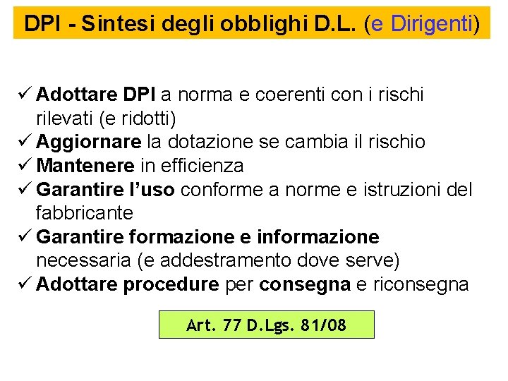 DPI - Sintesi degli obblighi D. L. (e Dirigenti) Adottare DPI a norma e