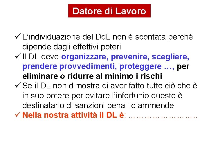 Datore di Lavoro L’individuazione del Dd. L non è scontata perché dipende dagli effettivi