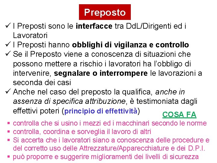 Preposto I Preposti sono le interfacce tra Dd. L/Dirigenti ed i Lavoratori I Preposti