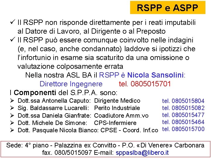 RSPP e ASPP Il RSPP non risponde direttamente per i reati imputabili al Datore