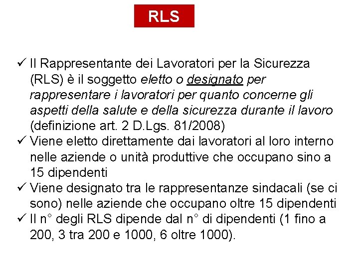 RLS Il Rappresentante dei Lavoratori per la Sicurezza (RLS) è il soggetto eletto o