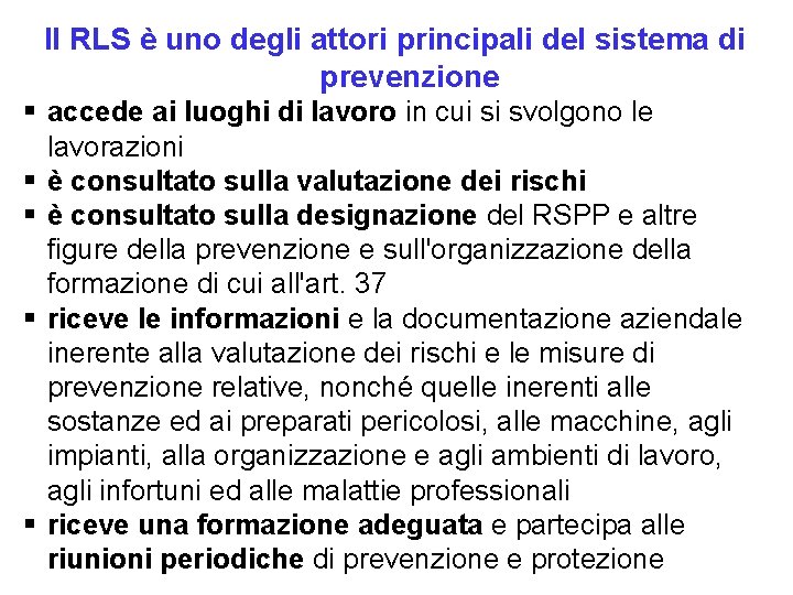 Il RLS è uno degli attori principali del sistema di prevenzione § accede ai