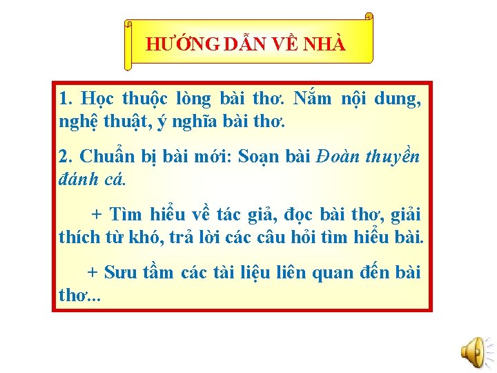 HƯỚNG DẪN VỀ NHÀ 1. Học thuộc lòng bài thơ. Nắm nội dung, nghệ