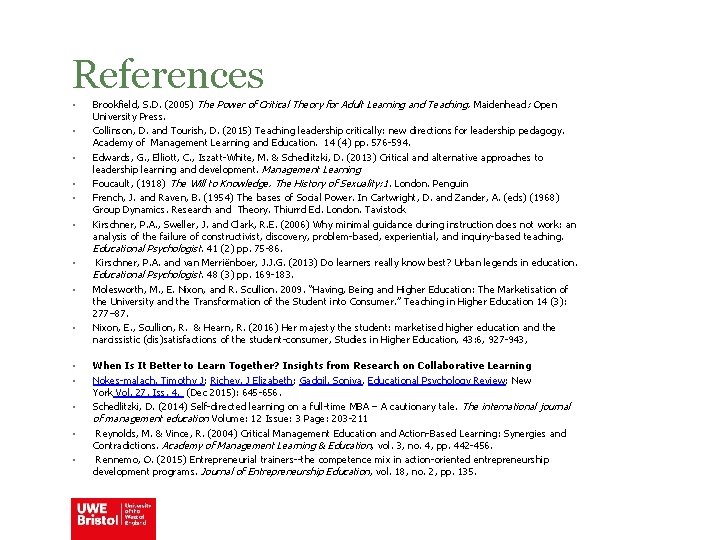 References • • • • Brookfield, S. D. (2005) The Power of Critical Theory