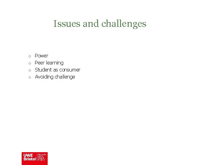 Issues and challenges o o Power Peer learning Student as consumer Avoiding challenge 