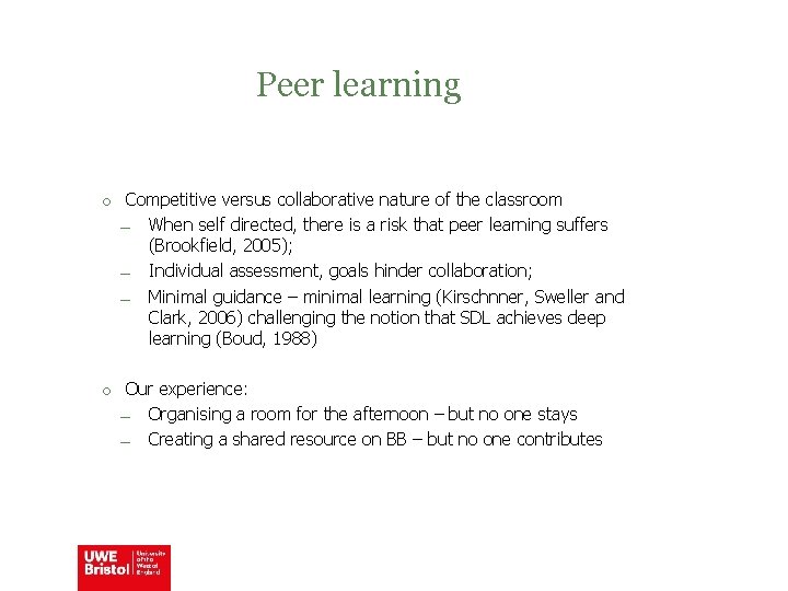 Peer learning o Competitive versus collaborative nature of the classroom When self directed, there