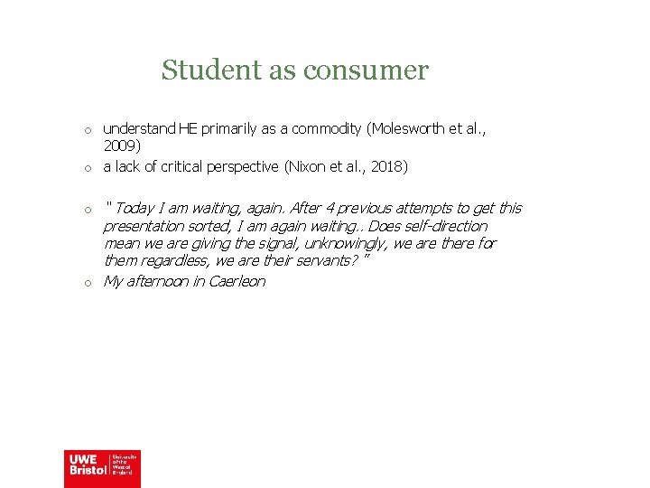 Student as consumer o understand HE primarily as a commodity (Molesworth et al. ,