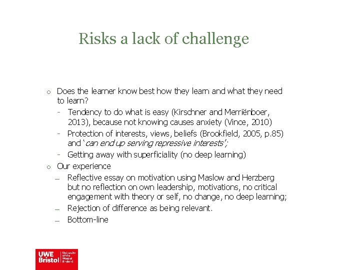 Risks a lack of challenge o Does the learner know best how they learn