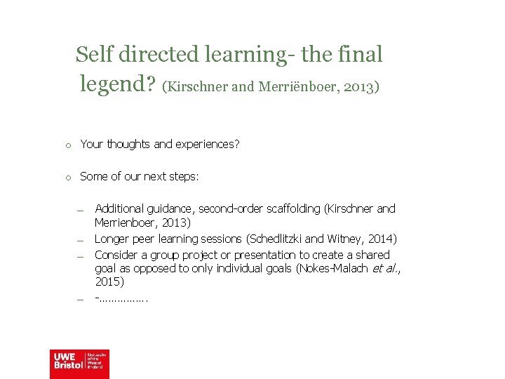 Self directed learning- the final legend? (Kirschner and Merriënboer, 2013) o Your thoughts and