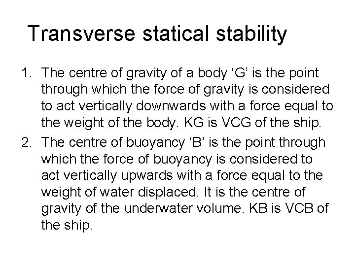  Transverse statical stability 1. The centre of gravity of a body ‘G’ is