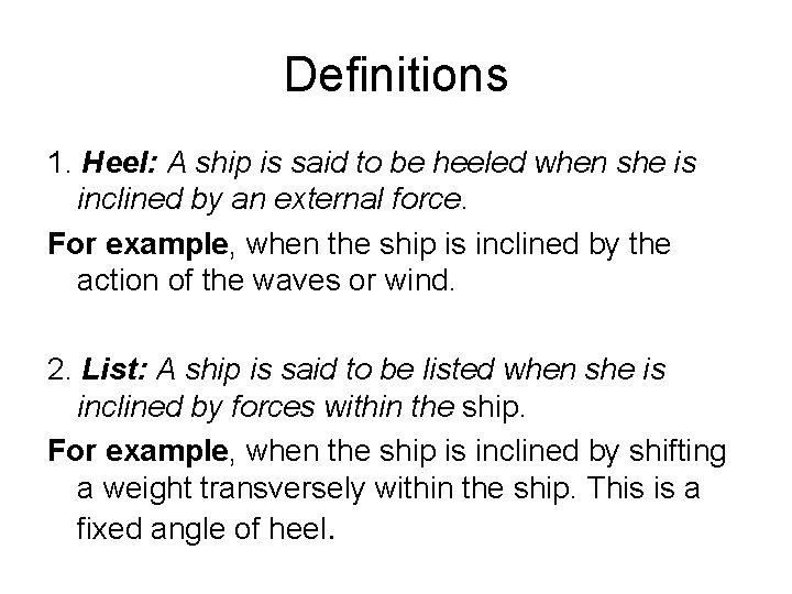 Definitions 1. Heel: A ship is said to be heeled when she is inclined