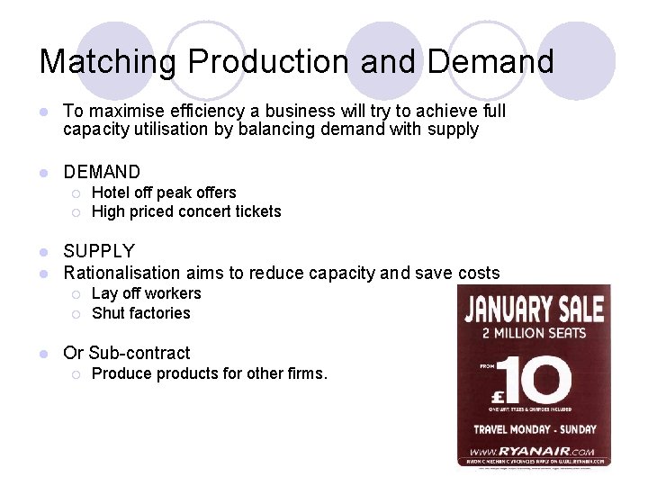Matching Production and Demand l To maximise efficiency a business will try to achieve