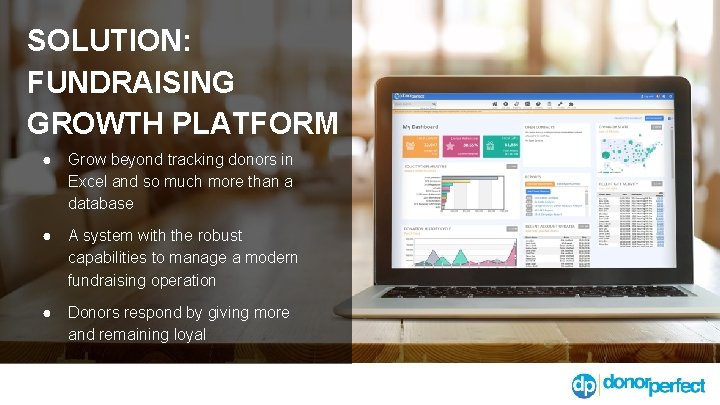 SOLUTION: FUNDRAISING GROWTH PLATFORM ● Grow beyond tracking donors in Excel and so much