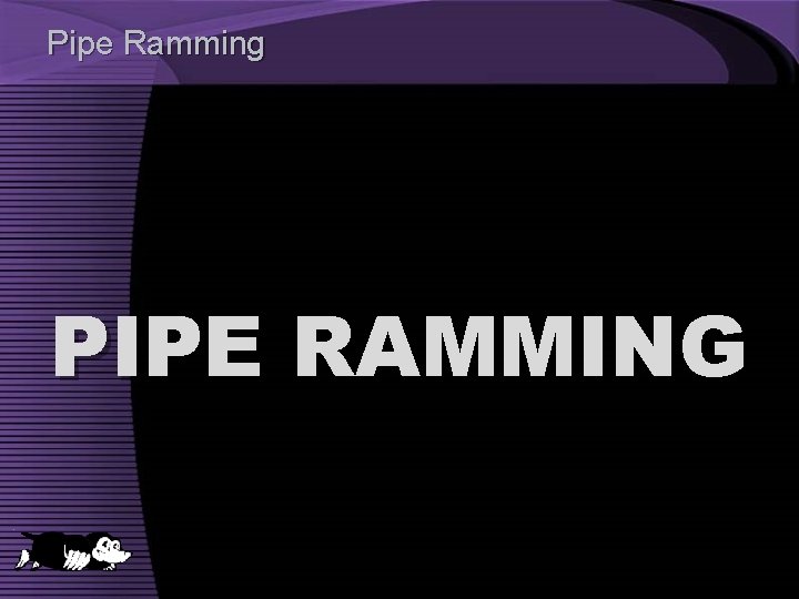 Pipe Ramming PIPE RAMMING 