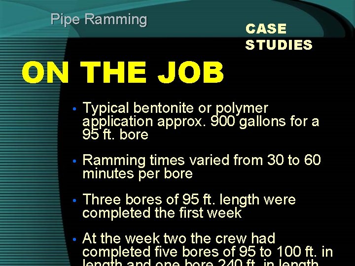 Pipe Ramming ON THE JOB CASE STUDIES • Typical bentonite or polymer application approx.