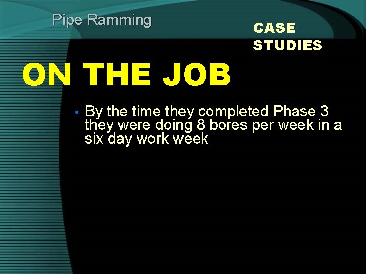 Pipe Ramming ON THE JOB • CASE STUDIES By the time they completed Phase