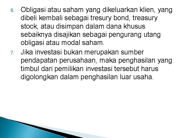 6. 7. Obligasi atau saham yang dikeluarkan klien, yang dibeli kembali sebagai tresury bond,