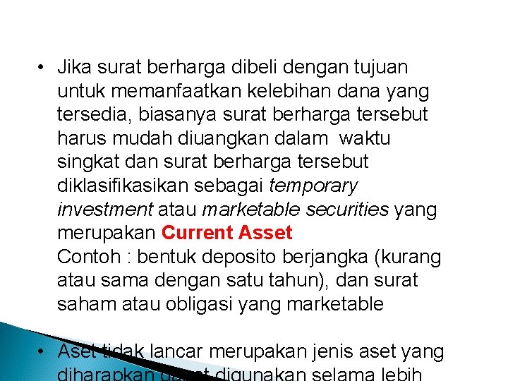  • Jika surat berharga dibeli dengan tujuan untuk memanfaatkan kelebihan dana yang tersedia,