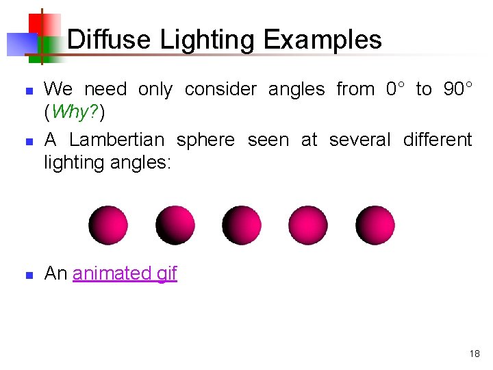 Diffuse Lighting Examples n n n We need only consider angles from 0° to Diffuse Lighting Examples n n n We need only consider angles from 0° to