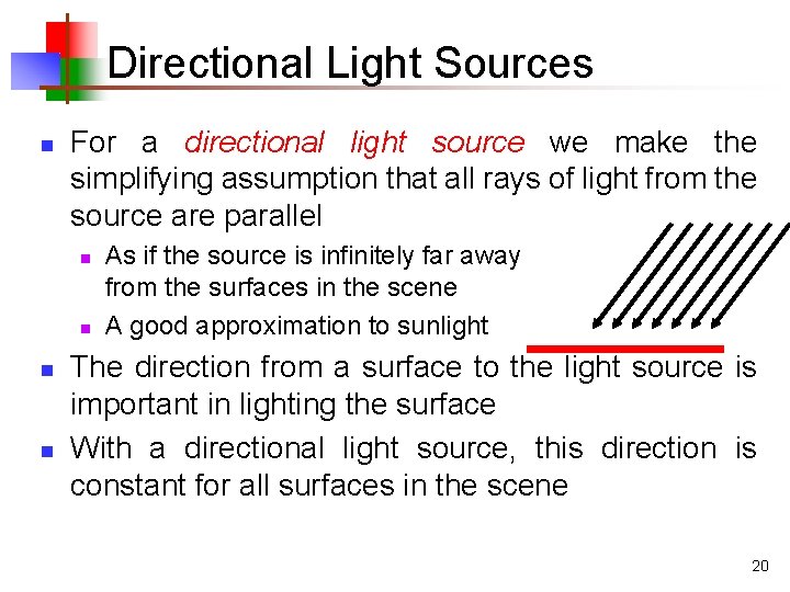 Directional Light Sources n For a directional light source we make the simplifying assumption Directional Light Sources n For a directional light source we make the simplifying assumption