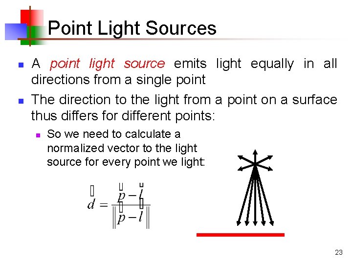 Point Light Sources n n A point light source emits light equally in all Point Light Sources n n A point light source emits light equally in all