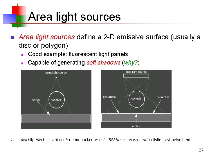 Area light sources n Area light sources define a 2 -D emissive surface (usually Area light sources n Area light sources define a 2 -D emissive surface (usually