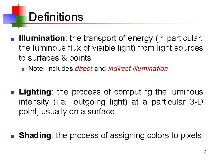Definitions n Illumination: the transport of energy (in particular, the luminous flux of visible Definitions n Illumination: the transport of energy (in particular, the luminous flux of visible
