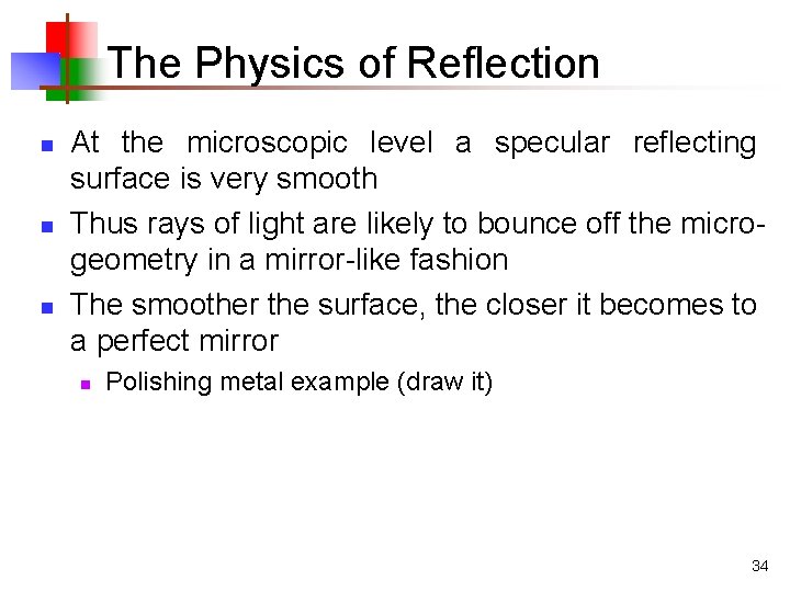 The Physics of Reflection n At the microscopic level a specular reflecting surface is The Physics of Reflection n At the microscopic level a specular reflecting surface is