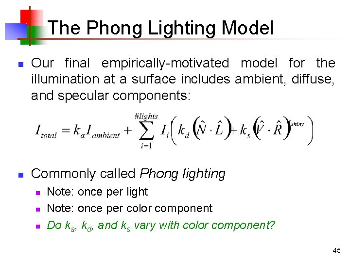 The Phong Lighting Model n n Our final empirically-motivated model for the illumination at The Phong Lighting Model n n Our final empirically-motivated model for the illumination at
