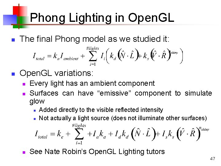 Phong Lighting in Open. GL n The final Phong model as we studied it: Phong Lighting in Open. GL n The final Phong model as we studied it: