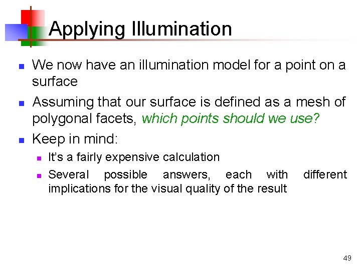 Applying Illumination n We now have an illumination model for a point on a Applying Illumination n We now have an illumination model for a point on a