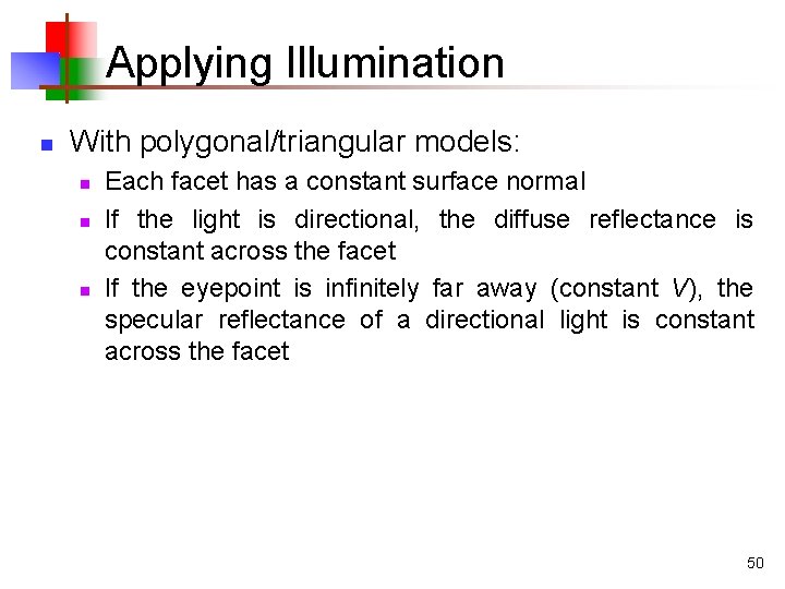 Applying Illumination n With polygonal/triangular models: n n n Each facet has a constant Applying Illumination n With polygonal/triangular models: n n n Each facet has a constant