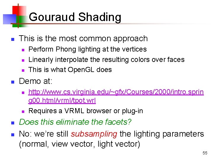 Gouraud Shading n This is the most common approach n n Demo at: n Gouraud Shading n This is the most common approach n n Demo at: n