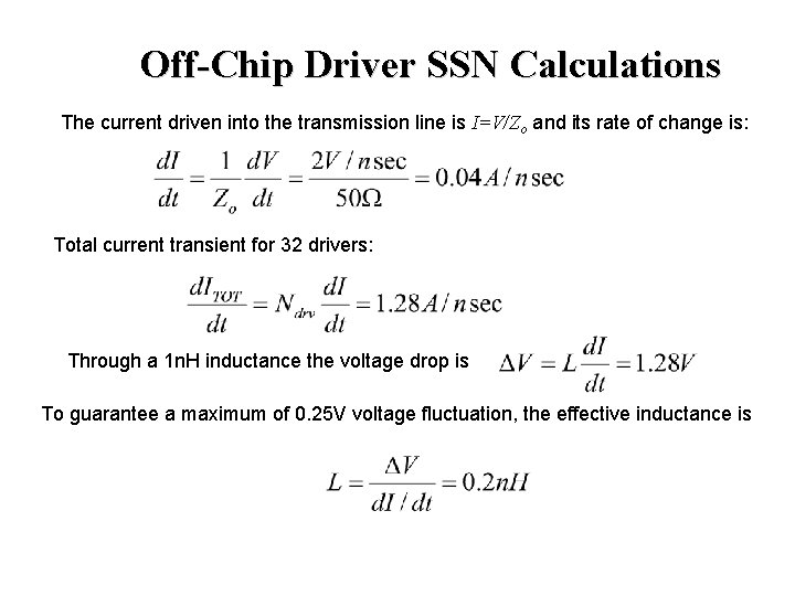 Off-Chip Driver SSN Calculations The current driven into the transmission line is I=V/Zo and