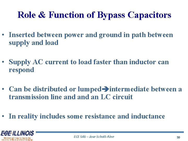 Role & Function of Bypass Capacitors • Inserted between power and ground in path