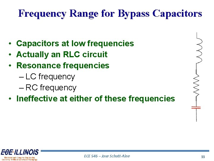 Frequency Range for Bypass Capacitors • Capacitors at low frequencies • Actually an RLC