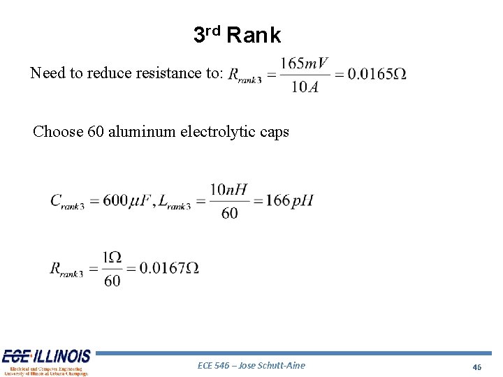 3 rd Rank Need to reduce resistance to: Choose 60 aluminum electrolytic caps ECE
