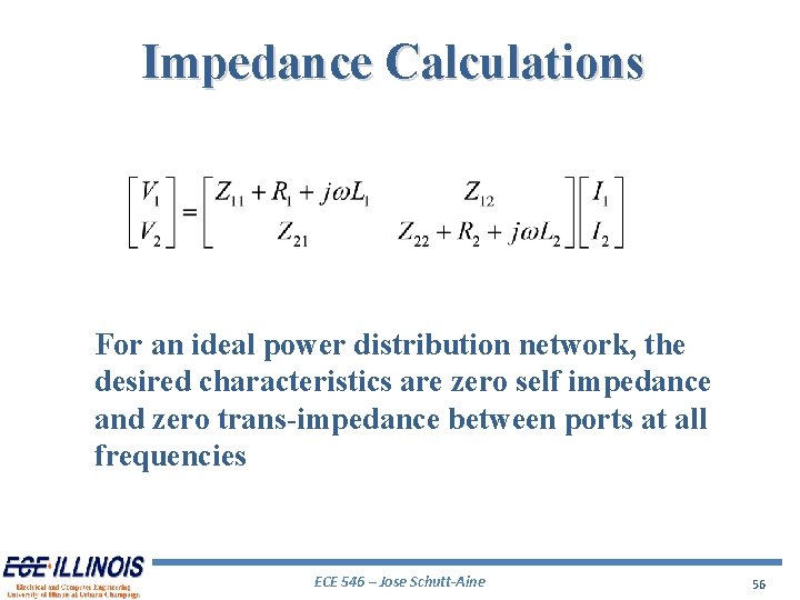 Impedance Calculations For an ideal power distribution network, the desired characteristics are zero self