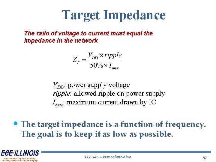 Target Impedance The ratio of voltage to current must equal the impedance in the