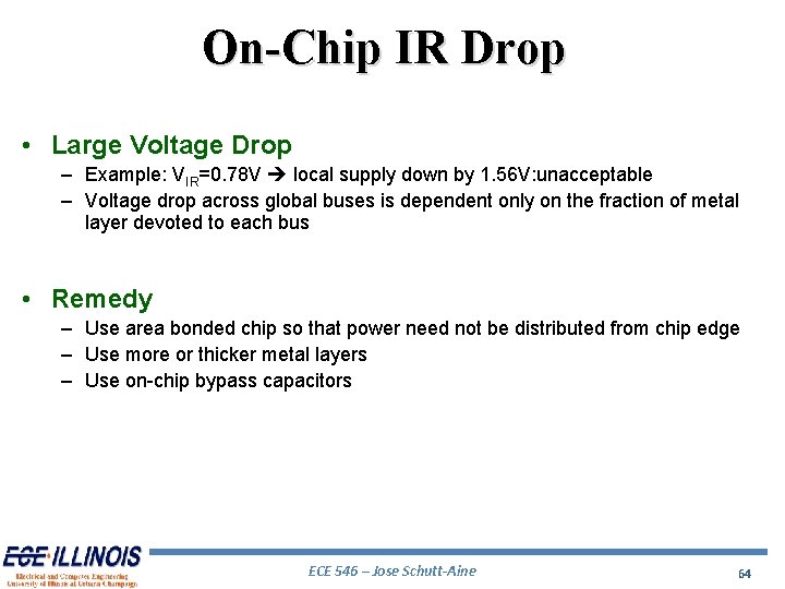 On-Chip IR Drop • Large Voltage Drop – Example: VIR=0. 78 V local supply
