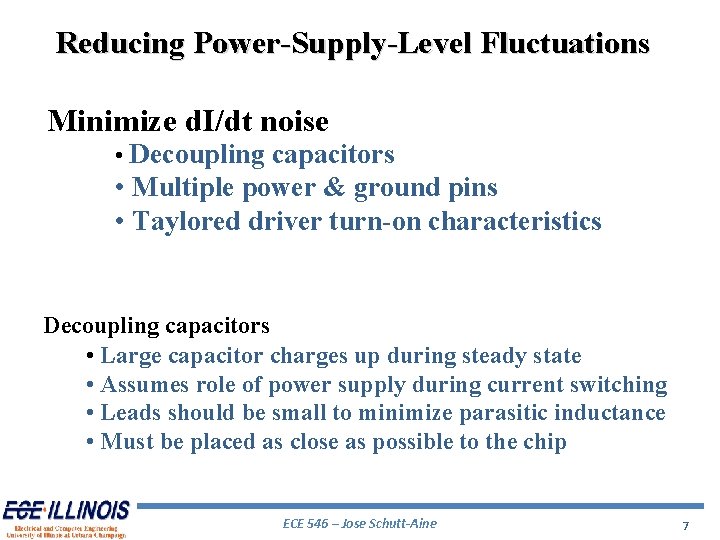 Reducing Power-Supply-Level Fluctuations Minimize d. I/dt noise • Decoupling capacitors • Multiple power &