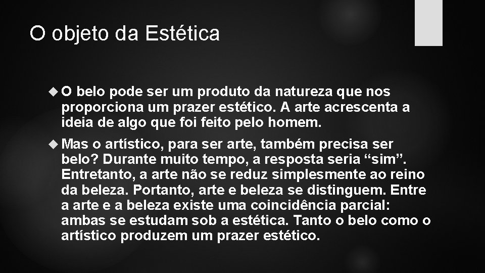 O objeto da Estética O belo pode ser um produto da natureza que nos