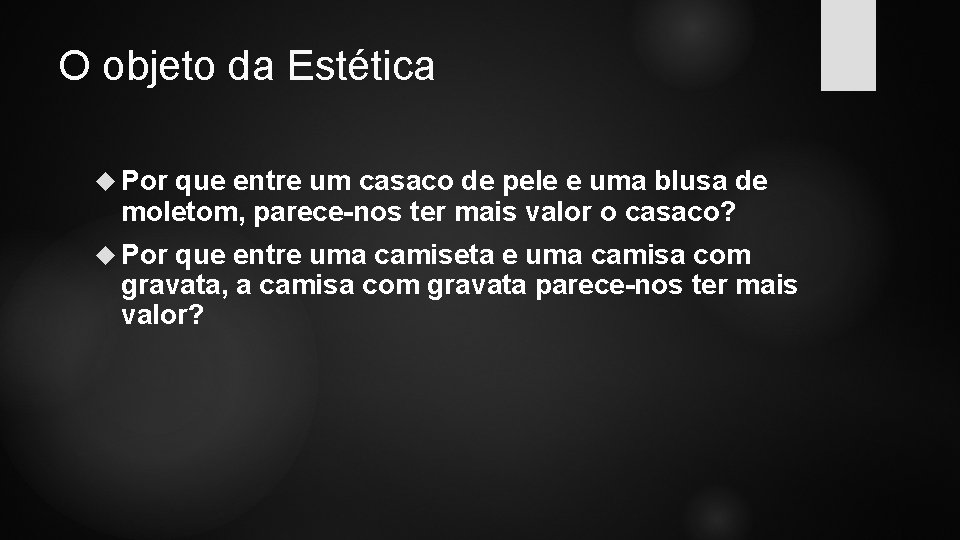 O objeto da Estética Por que entre um casaco de pele e uma blusa