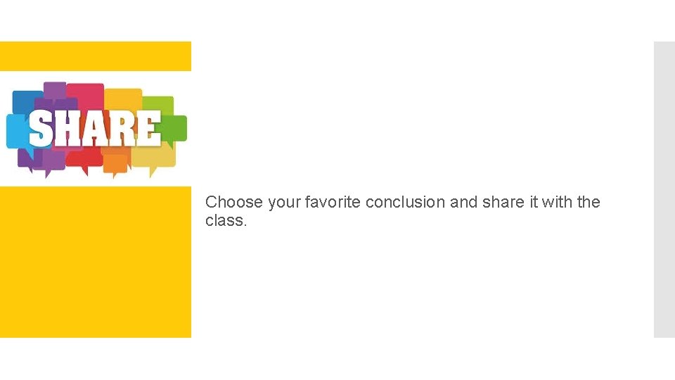 Choose your favorite conclusion and share it with the class. 