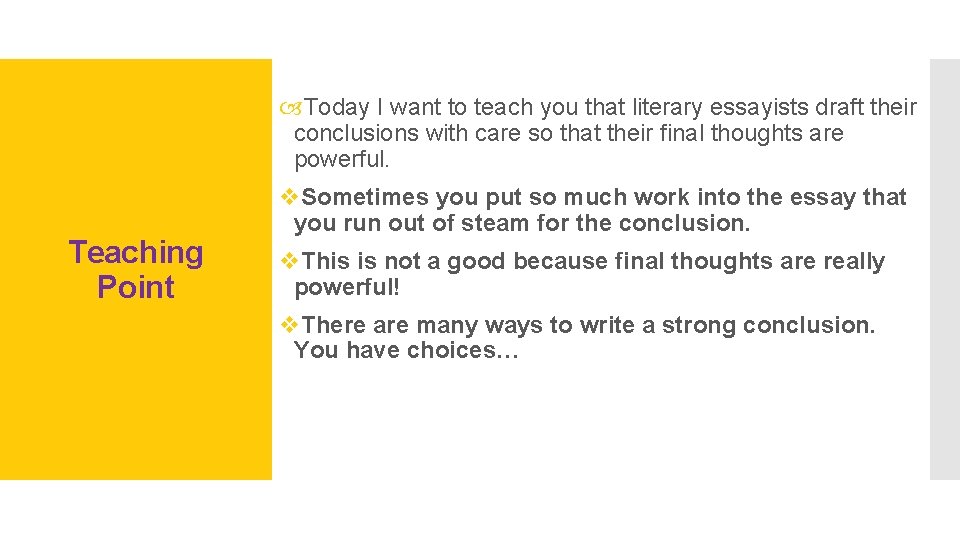  Today I want to teach you that literary essayists draft their conclusions with