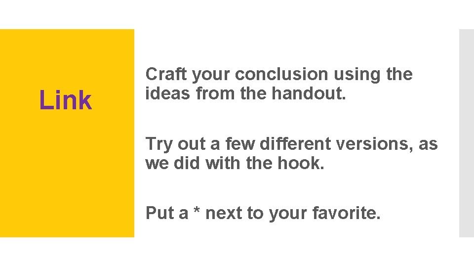 Link Craft your conclusion using the ideas from the handout. Try out a few