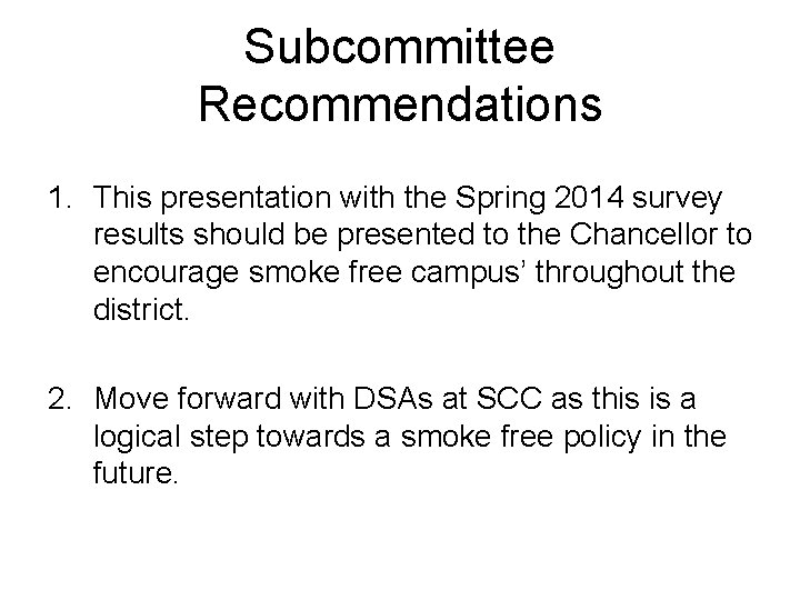 Subcommittee Recommendations 1. This presentation with the Spring 2014 survey results should be presented