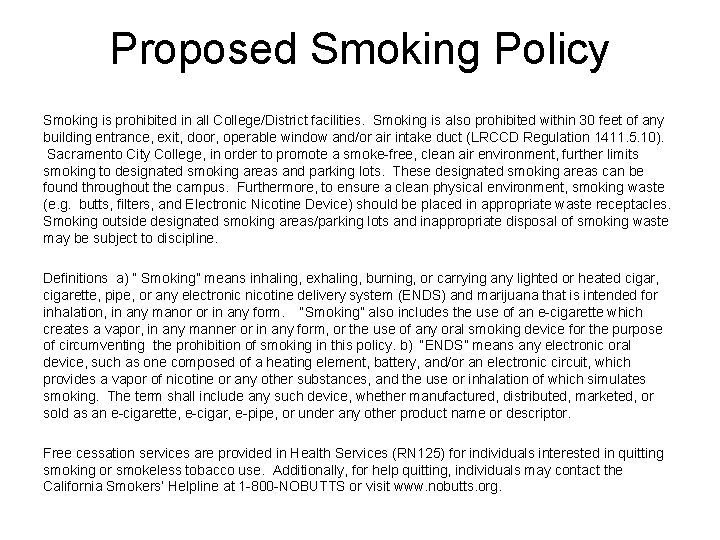 Proposed Smoking Policy Smoking is prohibited in all College/District facilities. Smoking is also prohibited